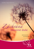 Kniha: Záchrana ztracené duše (Sandra Ingerman). Maitrea, 2015 Kniha: Záchrana ztracené duše (Sandra Ingerman). Maitrea, 2015