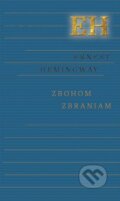 Kniha: Zbohom zbraniam (Ernest Hemingway). Odeon, 2016 Kniha: Zbohom zbraniam (Ernest Hemingway). Odeon, 2016