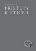 Kniha: Přístupy k etice I. (Štěpán Špinka). Filosofia, 2015 Kniha: Přístupy k etice I. (Štěpán Špinka). Filosofia, 2015