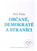 Kniha: Občané, demokraté a straníci (Petr Fiala). Centrum pro studium demokracie a kultury, 2015 Kniha: Občané, demokraté a straníci (Petr Fiala). Centrum pro studium demokracie a kultury, 2015
