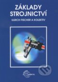 Kniha: Základy strojnictví (Ulrich Fischer a kolektív). Europa Sobotáles, 2010 Kniha: Základy strojnictví (Ulrich Fischer a kolektív). Europa Sobotáles, 2010