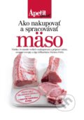 Kniha: Ako nakupovať a spracovávať mäso (BURDA Media 2000). BURDA Media 2000, 2015 Kniha: Ako nakupovať a spracovávať mäso (BURDA Media 2000). BURDA Media 2000, 2015