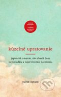 Kniha: Kúzelné upratovanie (Marie Kondo), 2015 Kniha: Kúzelné upratovanie (Marie Kondo), 2015