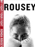 Kniha: My Fight / Your Fight (Ronda Rousey). Regan Books, 2015 Kniha: My Fight / Your Fight (Ronda Rousey). Regan Books, 2015