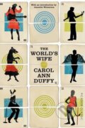 Kniha: The World's Wife (Carol Ann Duffy). Picador, 2015 Kniha: The World's Wife (Carol Ann Duffy). Picador, 2015