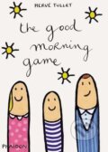Kniha: The Good Morning Game (Hervé Tullet). Phaidon, 2015 Kniha: The Good Morning Game (Hervé Tullet). Phaidon, 2015