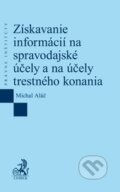 Získavanie informácií na spravodajské účely a na účely trestného konania - Michal Aláč, C. H. Beck, 2015