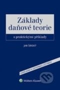 Základy daňové teorie s praktickými příklady - Jan Široký, Wolters Kluwer ČR, 2015