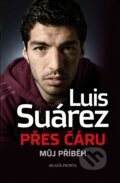 Kniha: Přes čáru (Luis Suárez), 2015 Kniha: Přes čáru (Luis Suárez), 2015