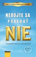 Kniha: Nebojte sa povedať Nie (Claudia Azula Altucher a James Altucher). NOXI, 2015 Kniha: Nebojte sa povedať Nie (Claudia Azula Altucher a James Altucher). NOXI, 2015