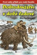Kniha: Dobrodružství v době ledové (Mary Pope Osborne). Nakladatelství Fragment, 2013 Kniha: Dobrodružství v době ledové (Mary Pope Osborne). Nakladatelství Fragment, 2013