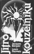 Kniha: Jitro kouzelníků (Jacques Bergier a Louis Pauwels). XYZ, 1990 Kniha: Jitro kouzelníků (Jacques Bergier a Louis Pauwels). XYZ, 1990