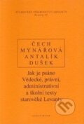 Kniha: Jak je psáno (Dalibor Antalík, Jan Dušek, Jana Mynářová a Pavel Čech). OIKOYMENH, 2015 Kniha: Jak je psáno (Dalibor Antalík, Jan Dušek, Jana Mynářová a Pavel Čech). OIKOYMENH, 2015