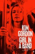 Girl in a Band - Kim Gordon, Faber and Faber, 2015