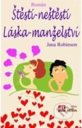 Kniha: Štěstí - neštěstí, láska - manželství (Jana Robinson). Alpress, 2015 Kniha: Štěstí - neštěstí, láska - manželství (Jana Robinson). Alpress, 2015