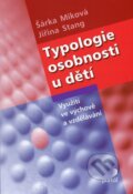 Kniha: Typologie osobnosti u dětí (Jiřina Stang a Šárka Miková). Portál, 2015 Kniha: Typologie osobnosti u dětí (Jiřina Stang a Šárka Miková). Portál, 2015