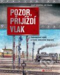 Kniha: Pozor, přijíždí vlak (Josef Schrötter). CPRESS, 2015 Kniha: Pozor, přijíždí vlak (Josef Schrötter). CPRESS, 2015