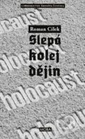 Kniha: Holocaust - slepá kolej dějin (Roman Cílek). Moba, 2015 Kniha: Holocaust - slepá kolej dějin (Roman Cílek). Moba, 2015