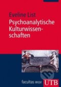 Kniha: Psychoanalytische Kulturwissenschaften (Eveline List). UTB, 2013 Kniha: Psychoanalytische Kulturwissenschaften (Eveline List). UTB, 2013