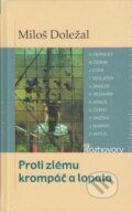 Kniha: Proti zlému krompáč a lopata (Miloš Doležal). Karmelitánské nakladatelství, 2006 Kniha: Proti zlému krompáč a lopata (Miloš Doležal). Karmelitánské nakladatelství, 2006