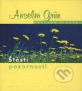 Kniha: Štěstí pozornosti (Anselm Grün). Karmelitánské nakladatelství, 2006 Kniha: Štěstí pozornosti (Anselm Grün). Karmelitánské nakladatelství, 2006