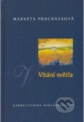 Kniha: Vítání světla (Markéta Procházková). Karmelitánské nakladatelství, 2006 Kniha: Vítání světla (Markéta Procházková). Karmelitánské nakladatelství, 2006
