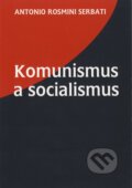 Kniha: Komunismus a socialismus (Rosmini Antonio Serbati). Karmelitánské nakladatelství, 2006 Kniha: Komunismus a socialismus (Rosmini Antonio Serbati). Karmelitánské nakladatelství, 2006