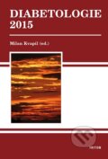 Kniha: Diabetologie 2015 (Milan Kvapil a kolektív). Triton, 2015 Kniha: Diabetologie 2015 (Milan Kvapil a kolektív). Triton, 2015