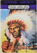 Kniha: Poslední rudého plémě (Zane Grey). , 1993 Kniha: Poslední rudého plémě (Zane Grey). , 1993