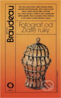 Kniha: Fotograf od Zlaté ruky (Michel Braudeau). Svoboda, 1985 Kniha: Fotograf od Zlaté ruky (Michel Braudeau). Svoboda, 1985