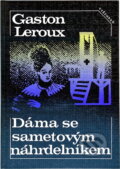 Kniha: Dáma se sametovým náhrdelníkem : povídky (Gaston Leroux). Vyšehrad, 1991 Kniha: Dáma se sametovým náhrdelníkem : povídky (Gaston Leroux). Vyšehrad, 1991