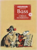 Kniha: Cirkus Humberto (Eduard Bass). , 2000 Kniha: Cirkus Humberto (Eduard Bass). , 2000