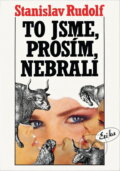 Kniha: To jsme, prosím, nebrali (Stanislav Rudolf). , 1993 Kniha: To jsme, prosím, nebrali (Stanislav Rudolf). , 1993