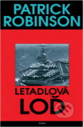 Kniha: Letadlová loď (Patrick Robinson). Euromedia Group, 1999 Kniha: Letadlová loď (Patrick Robinson). Euromedia Group, 1999