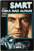 Kniha: Smrt čeká nad Alpami (Tomáš Řezáč). Naše vojsko, 1979 Kniha: Smrt čeká nad Alpami (Tomáš Řezáč). Naše vojsko, 1979
