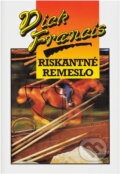 Kniha: Riskantné remeslo (Dick Francis). Tatran, 1993 Kniha: Riskantné remeslo (Dick Francis). Tatran, 1993
