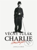 Kniha: Věčný tulák Charlie (Jaroslav Brož). Československý spisovatel, 2011 Kniha: Věčný tulák Charlie (Jaroslav Brož). Československý spisovatel, 2011
