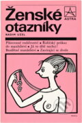 Kniha: Ženské otazníky (Radim Uzel). Práce, 1987 Kniha: Ženské otazníky (Radim Uzel). Práce, 1987