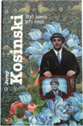 Kniha: Byl jsem při tom (Jerzy N. Kosiński). , 1995 Kniha: Byl jsem při tom (Jerzy N. Kosiński). , 1995