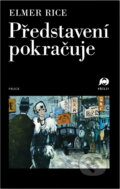 Kniha: Představení pokračuje (Elmer Rice). Práce, 1980 Kniha: Představení pokračuje (Elmer Rice). Práce, 1980