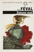 Kniha: Železný muž (Paul Féval). Svoboda, 1992 Kniha: Železný muž (Paul Féval). Svoboda, 1992