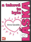 Kniha: A taková to byla láska-- (Anna Gavalda). , 2006 Kniha: A taková to byla láska-- (Anna Gavalda). , 2006