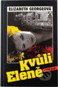 Kniha: Kvůli Eleně (Elizabeth George). Knižní klub, 1994 Kniha: Kvůli Eleně (Elizabeth George). Knižní klub, 1994