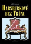 Kniha: Habsburkové bez trůnu (Jiří Pernes). , 1995 Kniha: Habsburkové bez trůnu (Jiří Pernes). , 1995