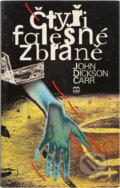 Kniha: Čtyři falešné zbraně (John Dickson Carr). Brána, 1997 Kniha: Čtyři falešné zbraně (John Dickson Carr). Brána, 1997