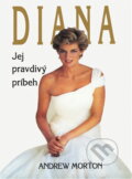 Kniha: Diana : jej pravdivý príbeh (Andrew Morton). Columbus, 1995 Kniha: Diana : jej pravdivý príbeh (Andrew Morton). Columbus, 1995