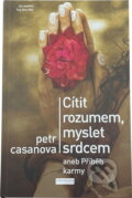 Kniha: Cítit rozumem, myslet srdcem (Petr Casanova). First Class Publishing, 2019 Kniha: Cítit rozumem, myslet srdcem (Petr Casanova). First Class Publishing, 2019