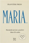 Kniha: Maria-- : mariánská zjevení a poselství lidem 20. století (František Press). , 1991 Kniha: Maria-- : mariánská zjevení a poselství lidem 20. století (František Press). , 1991