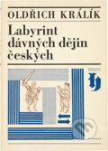 Kniha: Labyrint dávných dějin českých (Oldřich Králík). Vyšehrad, 1970 Kniha: Labyrint dávných dějin českých (Oldřich Králík). Vyšehrad, 1970