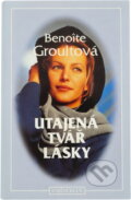 Kniha: Utajená tvář lásky (Benoîte Groult). Knižní klub, 1996 Kniha: Utajená tvář lásky (Benoîte Groult). Knižní klub, 1996